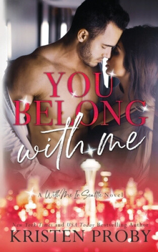 Thumbnail - You Belong With Me: A With Me In Seattle Novel By Proby, Kristen