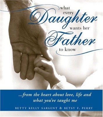 What Every Daughter Wants Her  - VERY GOOD