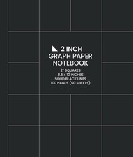 2 Inch Graph Paper Notebook: Solid Black Lines, Extra Large 2 Inch Squares, 100