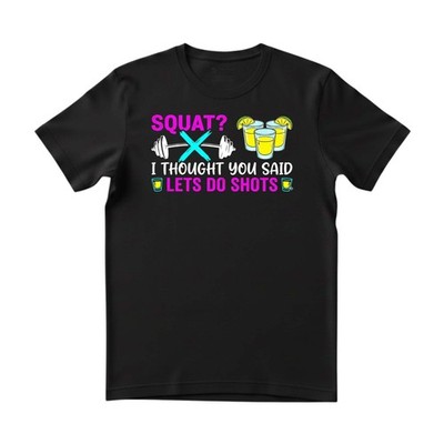 Herren T-Shirt Squat I Thought You Said Lets Do Shots Lustiger Spruch