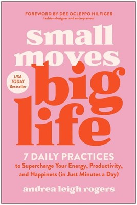 Small Moves, Big Life: 7 Daily Practices to Supercharge Your Energy, Product...
