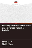 Aashita Jain (U. A.) | Les Expanseurs Tissulaires En Chirurgie Maxillo-Faciale