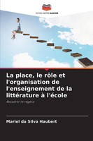 La Place, Le RôLe Et L'organisation De L'enseignement De La LittéRature à...