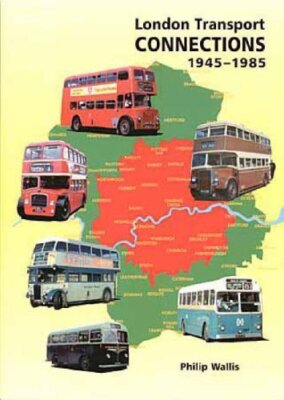 London Transport Connections 1945-1985 [paperback] Wallis, Philip [Nov 30, 2003]