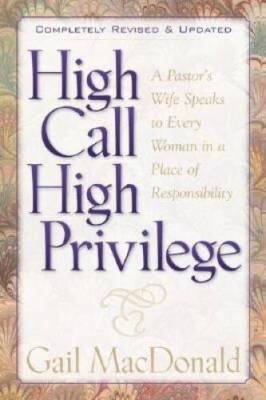 High Call High Privilege: A Pastors Wife Speaks to Every Woman in a Plac - GOOD