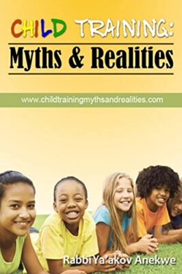 Child Training: Myths & Realities Rabbi Ya Anekwe New Book 9781300485827