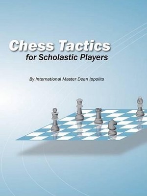 Chess Tactics for Scholastic Players by Dean Ippolito (English) Paperback Book