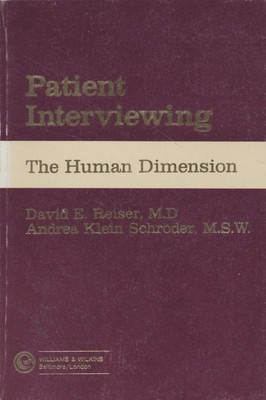 Patient Interviewing: The Human Dimension Reiser, David E. and Andrea Klein Schr