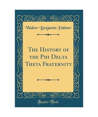 The History of the Phi Delta Theta Fraternity [Classic Reprint], Walter Benjamin