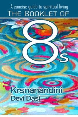 A Concise Guide to Spiritual Living | The Booklet of Eights | Krsnanandini Dasi