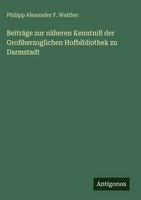 Philipp Alexander F. Walther | BeiträGe Zur NäHeren Kenntniß Der...