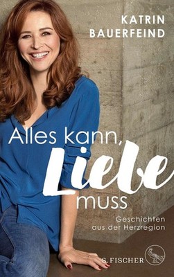 Alles kann, Liebe muss | Katrin Bauerfeind | deutsch