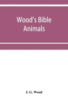 J. G. Wood | Wood's Bible Animals | Taschenbuch | Englisch (2019)