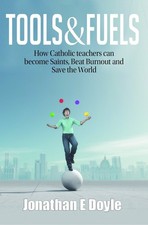 Tools & Fuels: How Catholic Teachers Can Become Saints, Beat Bur