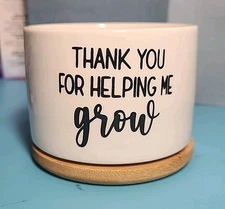 2 1/2 in x 4 in Small Planting Pot"Thank You for Helping Me Grow" Garden Planter