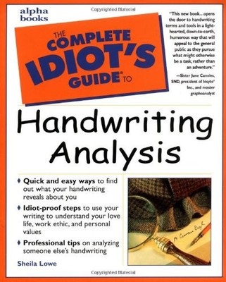 The Complete Idiot's Guide to Handwriting Analysis by Lowe, Sheila 0028632028