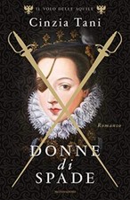 Il volo delle aquile. Donne di spade - Cinzia Tani (Mondadori Libri) [2019]