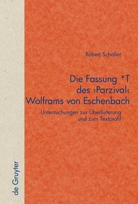 Die Fassung *T des 'Parzival' Wolframs von Eschenbach (Quellen Und Forschunge...
