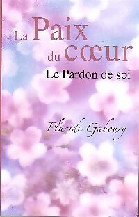 Frieden des Herzens. Selbstvergebung - Placide Gaboury - V1486271