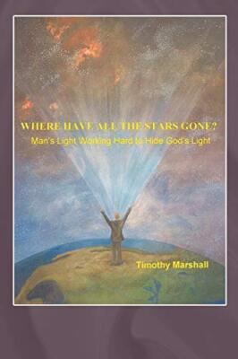 Where Have All the Stars Gone?: Man's Light Working Hard to Hide God's Light   