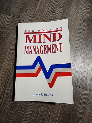 The Book on Mind Management by Dennis R. Deaton (1994, Trade Paperback)