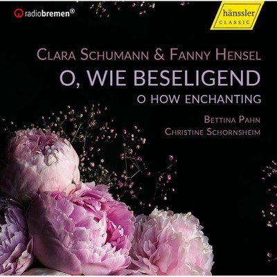 HC20026 Pahn/Schornsheim Clara Schumann; Fanny Hensel: O, Wie Beseligend 'O How