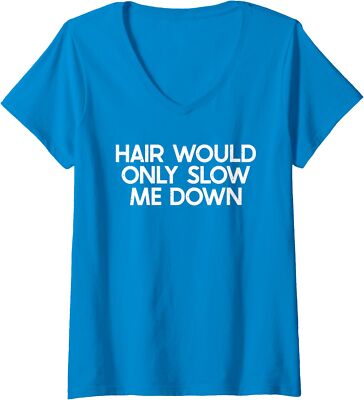 Hair Would Only Slow Me Down Funny Gifts Bald Ideas Ladies' V-Neck Tshirt