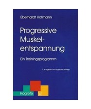 Progressive Muskelentspannung: Ein Trainingsprogramm, Eberhardt Hofmann