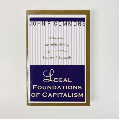 Legal Foundations of Capitalism von John R. Commons 2007