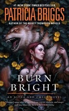 Patricia Briggs Burn Bright (Poche) Alpha and Omega