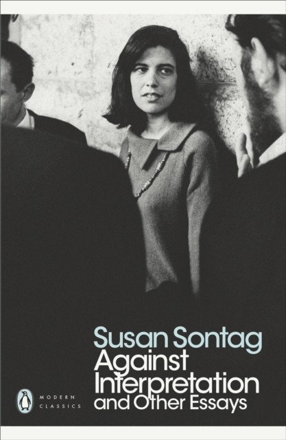 Against Interpretation and Other Essays by Susan Sontag (Paperback Book)