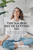 Celeste Arden | The Sacred Art Of Letting Go | Taschenbuch | Englisch (2025)