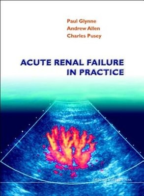 Acute Renal Failure in Practice by Glynne Paul: New