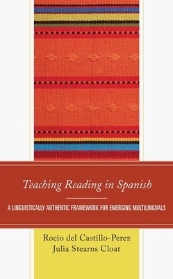Teaching Reading in Spanish: A Linguistically Authentic Framework for Emerging M