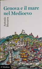 Antonio Musarra - Genova e il mare nel Medioevo - 2015
