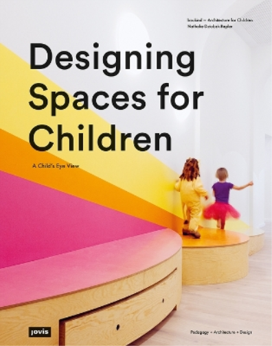 Nathalie Dziobek-Bepler Designing Spaces for Children (Tascabile)