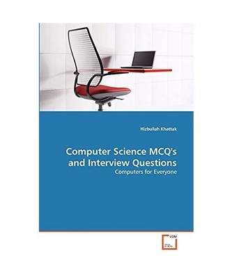 Computer Science MCQ's and Interview Questions: Computers for Everyone, Hizbulla