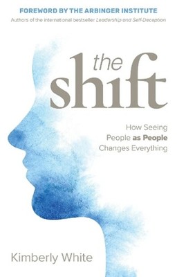 Shift: How Seeing People as People Changes Everything by Kimberly White (English