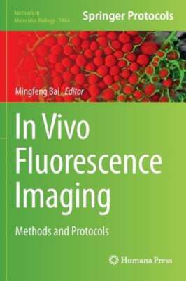 In Vivo Fluorescence Imaging: Methods and Protocols by Mingfeng Bai: New