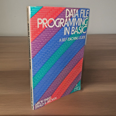 Data File Programming in Basic (1981) ~ LeRoy Finkel ~ Jerald R. Brown