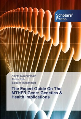 The Expert Guide On The MTHFR Gene: Genetics & Health Implications Taschenbuch