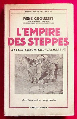 Das Steppenreich - Attila - Dschingis-Khan - Tamerlan - R. Grousset - Payot