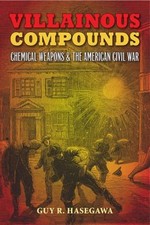 Villainous Compounds : Chemical Weapons and the American Civil Wa