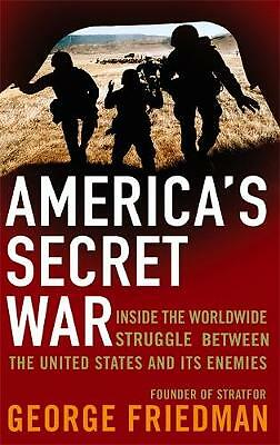 America's Secret War: Inside the Hidden Worldwide Struggle Between the United...