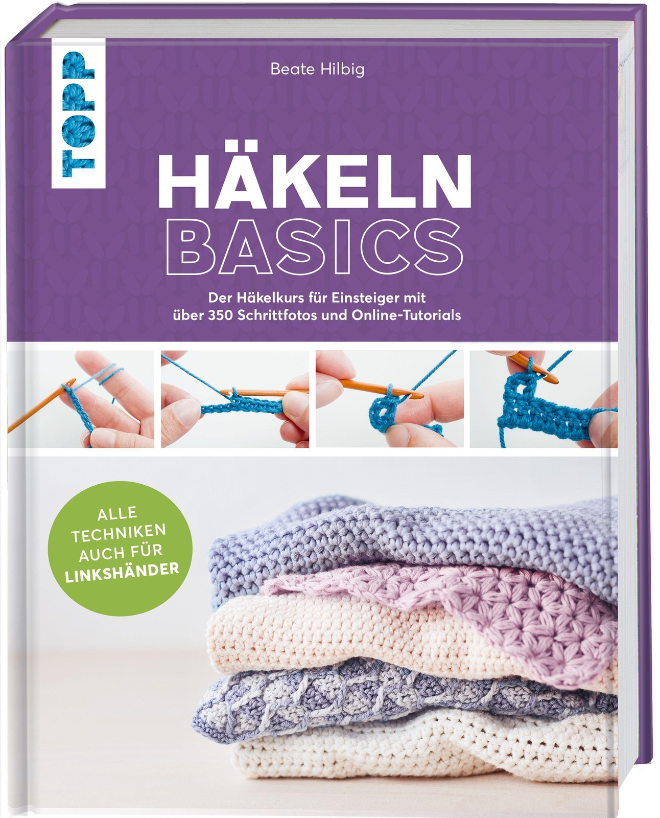 Häkeln Basics - Alle Techniken Auch Für Linkshänder Beate Hilbig
