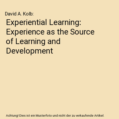 Experiential Learning: Experience as the Source of Learning and Development, Dav