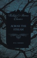 Across The Stream E. F. Benson Taschenbuch Kartoniert / Broschiert Englisch 2014