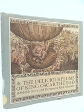 Delicious Plums of King Oscar the Bad by Rick Schreiter