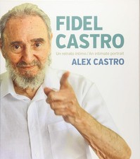 Fidel Castro: An Intimate Portrait - hardcover Castro, Alex