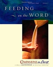 Feeding on the Word : Companions in Christ: A Small-Group Experie